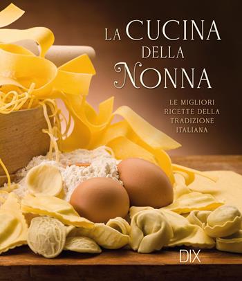 La cucina della nonna  - Libro Dix 2026 | Libraccio.it