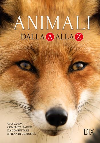Animali dalla A alla Z  - Libro Dix 2025, Varia illustrata | Libraccio.it