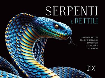 Serpenti e rettili. Ediz. a colori - Susan Barraclough - Libro Dix 2025, Album | Libraccio.it