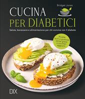 Cucina per diabetici. Nuova ediz.