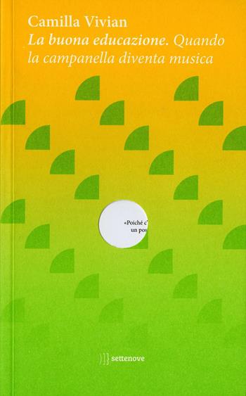 LA BUONA EDUCAZIONE. QUANDO LA CAMPANELLA DIVENTA MUSICA - Camilla Vivian - Libro Settenove 2025, Lo scellino | Libraccio.it