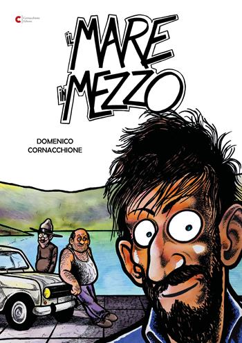 Il mare in mezzo. Ediz. illustrata - Domenico Cornacchione - Libro Cornacchione Editore 2023 | Libraccio.it