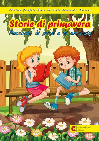 Storie di primavera. Racconti di pace e di amicizia - Floriana Garofalo, Maria De Carlo, Alessandro Buscemi - Libro Cornacchione Editore 2024, Da zero a cento anni | Libraccio.it