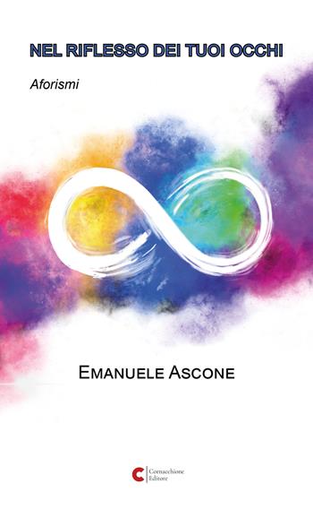 Nel riflesso dei tuoi occhi - Emanuele Ascone - Libro Cornacchione Editore 2024 | Libraccio.it