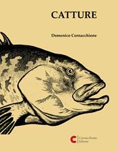 Catture. Catalogo della mostra (Roma). Ediz. illustrata
