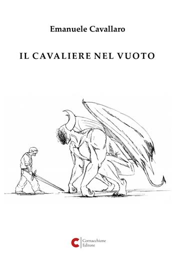 Il cavaliere nel vuoto - Emanuele Cavallaro - Libro Cornacchione Editore 2025 | Libraccio.it
