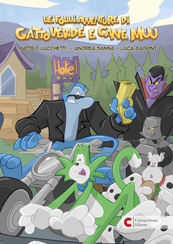 Le folli avventure di Gatto Verde e Cane Muu - Matteo Lucchetti, Andrea Sanna, Luca Gadoni - Libro Cornacchione Editore 2025 | Libraccio.it