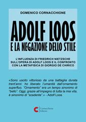 Adolf Loos e la negazione dello stile. L'influenza di Friedrich Nietzsche sull'opera di Adolf Loos e il confronto con la Metafisica di Giorgio de Chirico
