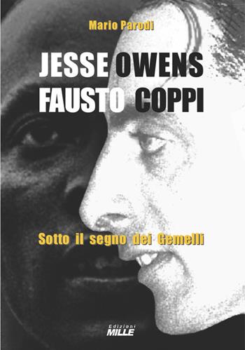 Jesse Owens e Fausto Coppi. Sotto il segno dei Gemelli - Mario Parodi - Libro Edizioni Mille 1900 | Libraccio.it