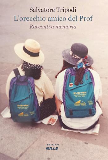 L'orecchio amico del Prof. Racconti a memoria - Salvatore Tripodi - Libro Edizioni Mille 1900 | Libraccio.it