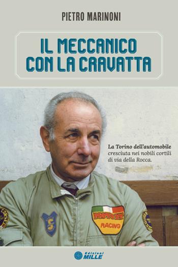 Il meccanico con la cravatta - Pietro Marinoni - Libro Edizioni Mille 1900 | Libraccio.it