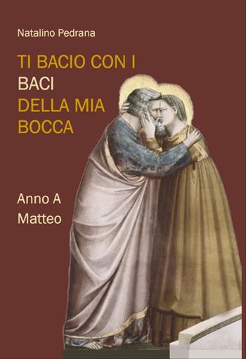 Ti bacio con i baci della mia bocca - Natalino Pedrana - Libro Edizioni Mille 2025 | Libraccio.it
