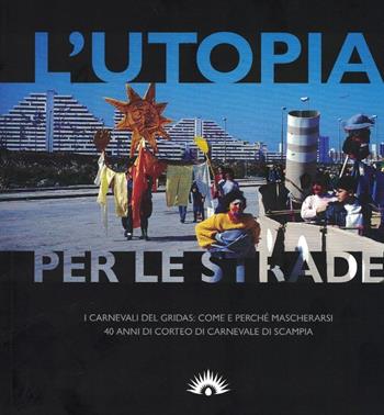 L'utopia per le strade - Gridas - Libro Marotta e Cafiero 2023, Le lucciole | Libraccio.it