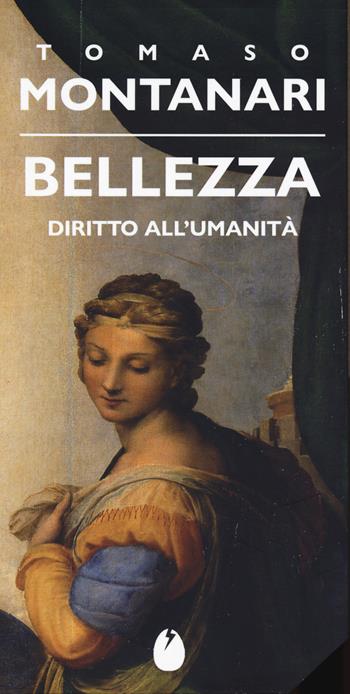 Bellezza. Diritto all'umanità - Tomaso Montanari - Libro Marotta e Cafiero 2025, Le mosche bianche | Libraccio.it