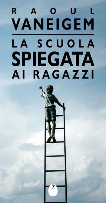 La scuola spiegata ai ragazzi - Raoul Vaneigem - Libro Marotta e Cafiero 2025, Le mosche bianche | Libraccio.it