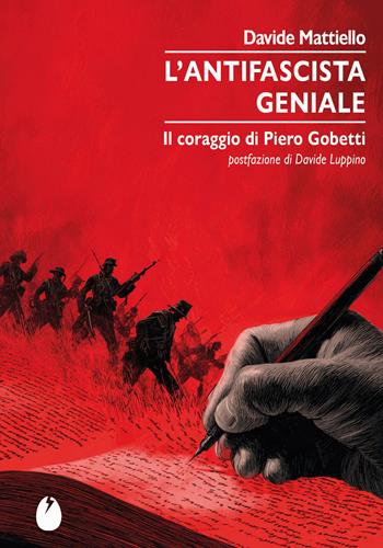 L'antifascista geniale. Il coraggio di Piero Gobetti - Davide Mattiello - Libro Marotta e Cafiero 2026, Le zanzare | Libraccio.it