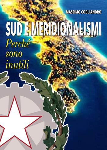 Sud e meridionalismi. Perché sono inutili - Massimo Cogliandro - Libro Mediabooks 2024 | Libraccio.it
