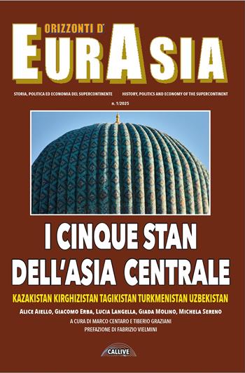 Orizzonti d'Eurasia. Storia, politica ed economia del supercontinente (2025). Vol. 1: I cinque Stan dell'Asia Centrale Kazakistan, Kirghizistan, Tagikistan, Turkmenistan, Uzbekistan  - Libro Mediabooks 2025 | Libraccio.it