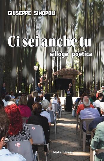Ci sei anche tu - Giuseppe Sinopoli - Libro Mediabooks 2024, Poesia nel Mondo | Libraccio.it