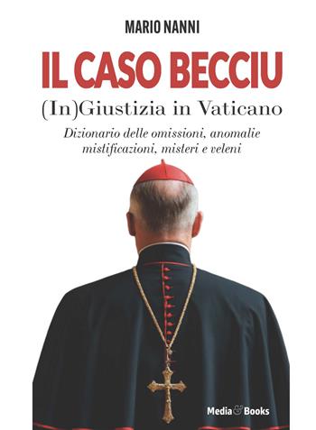 Il caso Becciu. (In)Giustizia in Vaticano - Mario Nanni - Libro Mediabooks 2024, Tempi moderni | Libraccio.it