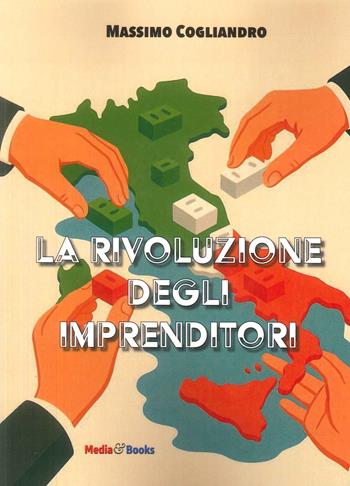La rivoluzione degli imprenditori - Massimo Cogliandro - Libro Mediabooks 2025 | Libraccio.it