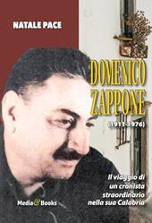 Domenico Zappone. Il viaggio di un cronista straordinario nella sua Calabria