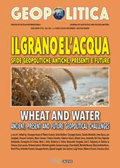Il grano e l'acqua. Sfide geopolitiche antiche, presenti e future-Wheat and water ancient, present and future geopolitical challenges. Ediz. bilingue