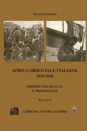 Africa Orientale italiana 1935-1940. Impero: tra realtà e propaganda - Massimo Coltrinari - Libro Archeoares 2025 | Libraccio.it