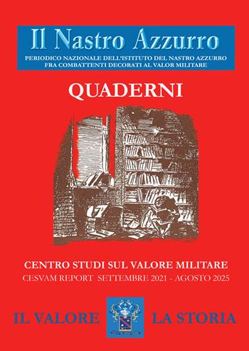 Il Nastro Azzurro. Periodico nazionale dell'Istituto del Nastro Azzurro fra combattenti decorati al valor militare. Quaderni. Cesvam. Report settembre 2021-agosto 2025  - Libro Archeoares 2025 | Libraccio.it