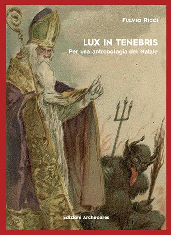 Lux in tenebris - Fulvio Ricci - Libro Archeoares 2025 | Libraccio.it