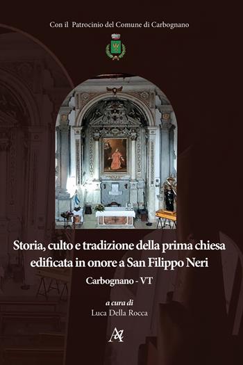 Storia, culto e tradizione della prima chiesa edificata in onore a San Filippo Neri. Carbognano - VT - Luca Della Rocca - Libro Archeoares 2026 | Libraccio.it