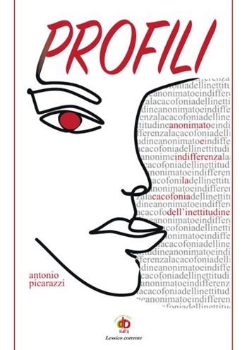 Profili. (Anonimato e indifferenza, la cacofonia dell'inettitudine) - Antonio Picarazzi - Libro Edda Edizioni 2023, Edda poetica | Libraccio.it