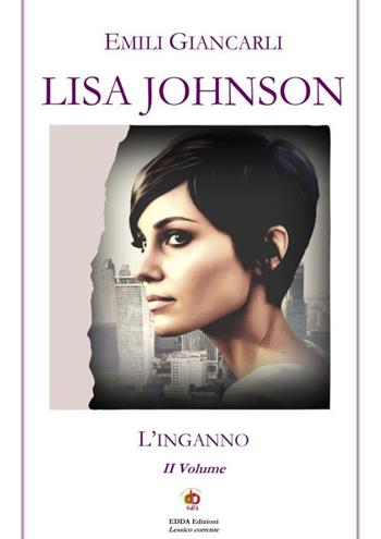Lisa Johnson. L'inganno - Emili Giancarli - Libro Edda Edizioni 2024, Amore e psiche | Libraccio.it