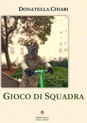 Gioco di squadra - Donatella Chiari - Libro Edda Edizioni 2025, Clandestini | Libraccio.it