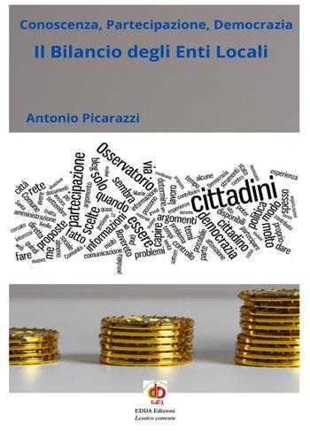 Il bilancio degli enti locali. Conoscenza, partecipazione, democrazia - Antonio Picarazzi - Libro Edda Edizioni 2025, Edda e i saggi | Libraccio.it