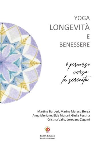 Yoga longevità e benessere. 7 percorsi verso la serenità  - Libro Edda Edizioni 2025, Edda e i saggi | Libraccio.it