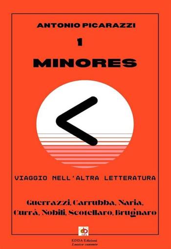 Minores. Viaggio nell'altra letteratura. Nuova ediz. - Antonio Picarazzi - Libro Edda Edizioni 2025, Edda e i saggi | Libraccio.it