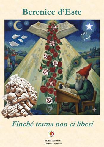Finché trama non ci liberi. Nuova ediz. - Berenice D'Este - Libro Edda Edizioni 2026 | Libraccio.it