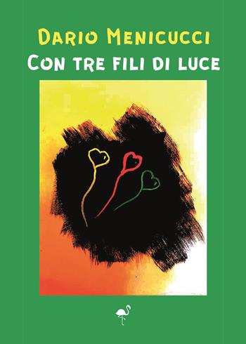 Con tre fili di luce - Dario Menicucci - Libro G.C.L. edizioni 2023 | Libraccio.it