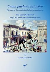 Comu parlava tatacóre. Dizionario dei vocaboli del dialetto sangiorgiose. Con approfondimenti sugli usi e costumi della tradizione
