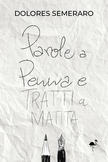 Parole a penna e tratti a matita - Dolores Semeraro - Libro G.C.L. edizioni 2024 | Libraccio.it