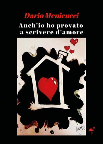 Anch'io ho provato a scrivere d'amore - Dario Menicucci - Libro G.C.L. edizioni 2024 | Libraccio.it