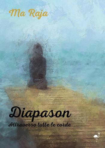 Diapason. Attraverso tutte le corde - Ma Raja - Libro G.C.L. edizioni 2024 | Libraccio.it
