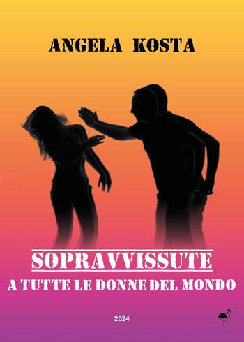 Sopravvissute. A tutte le donne del mondo - Angela Kosta - Libro G.C.L. edizioni 2024 | Libraccio.it
