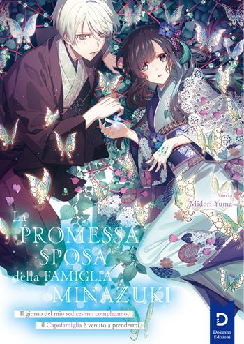 La promessa sposa della famiglia Minazuki. Nuova ediz.. Vol. 1: Il giorno del mio sedicesimo compleanno, il Capofamiglia è venuto a prendermi - Midori Yuma - Libro Dokusho Edizioni 2025 | Libraccio.it