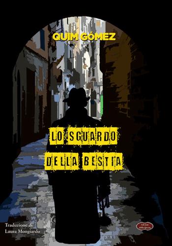 Lo sguardo della bestia - Quim Gomez - Libro Edizioni della Goccia 2024, Nero inchiostro | Libraccio.it