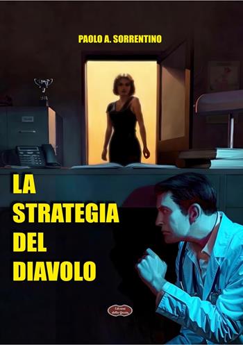 La strategia del diavolo - Paolo A. Sorrentino - Libro Edizioni della Goccia 2024 | Libraccio.it