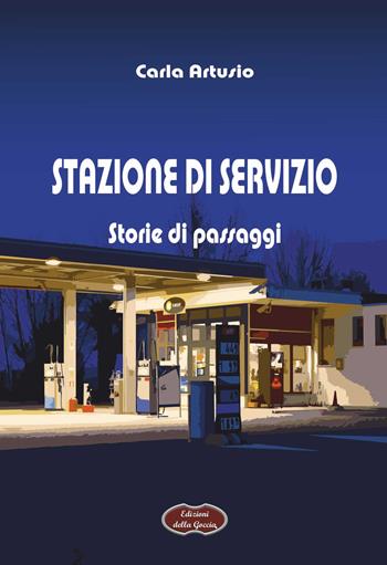 Stazione di servizio. Storie di passaggi - Carla Artusio - Libro Edizioni della Goccia 2025, Verde mela | Libraccio.it