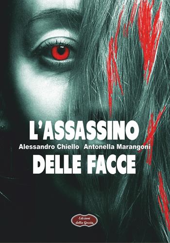 L'assassino delle facce - Alessandro Chiello, Antonella Marangoni - Libro Edizioni della Goccia 2025, Nero inchiostro | Libraccio.it