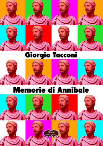Memorie di Annibale - Giorgio Tacconi - Libro Edizioni della Goccia 2026, Giallo grano | Libraccio.it